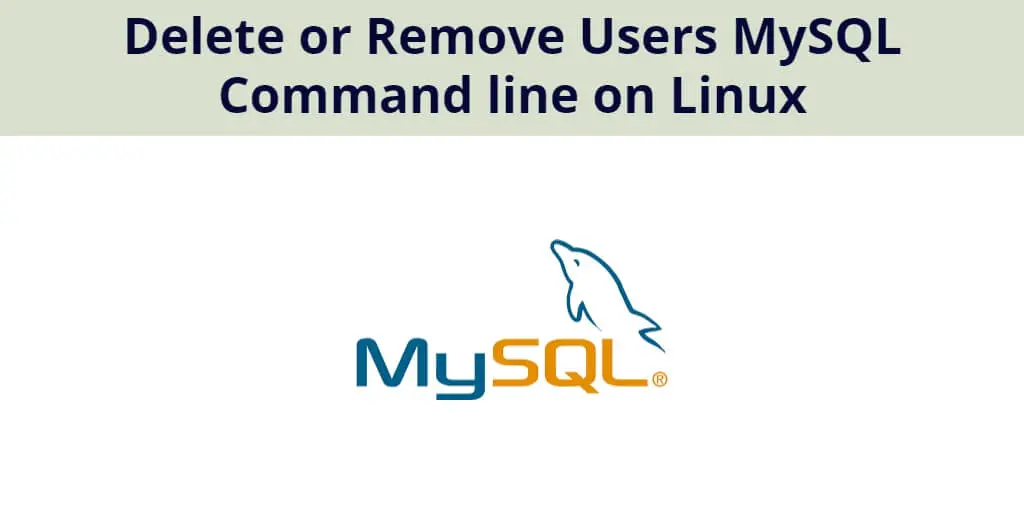 How to Delete or Remove Users MySQL Command line on Linux