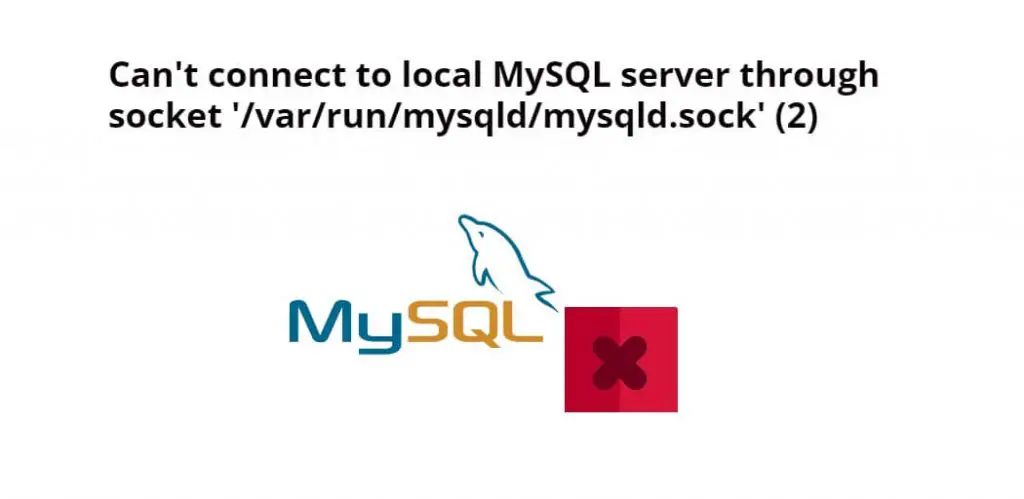 Can’t connect to local MySQL server through socket ‘/var/run/mysqld/mysqld.sock’ (2) Ubuntu