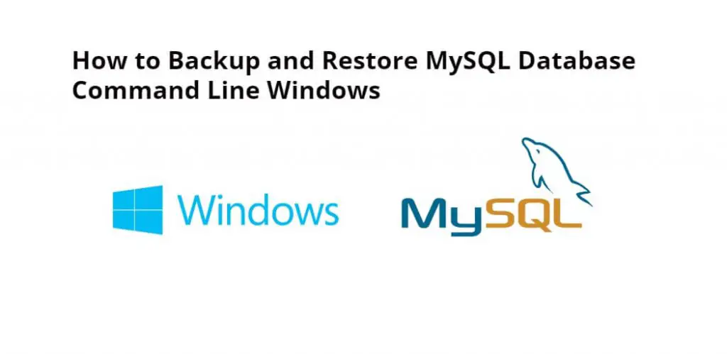 How to Backup and Restore MySQL Database Command Line Windows