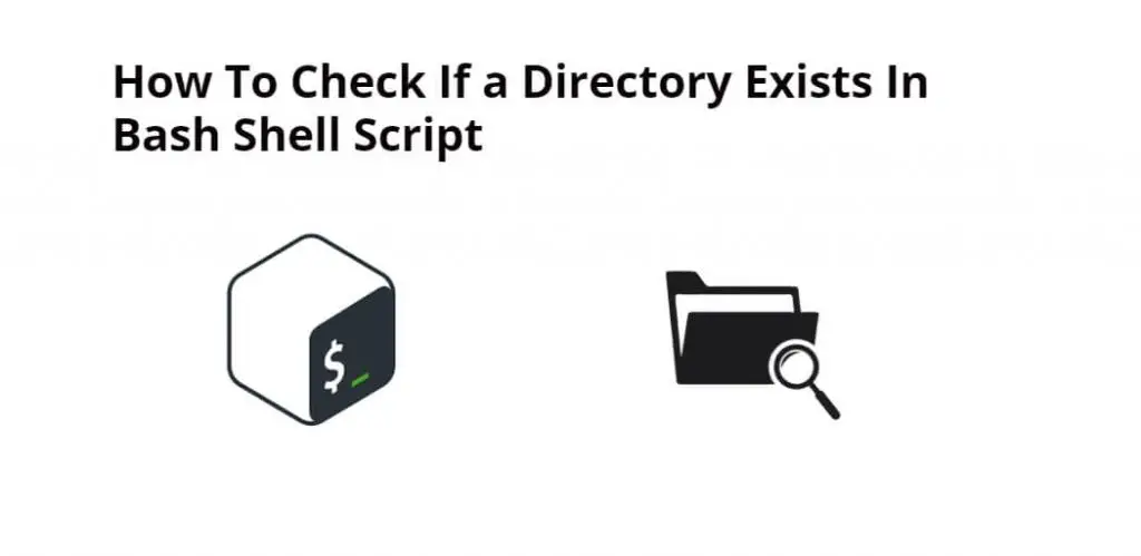 How To Check If a Directory Exists In Bash Shell Script