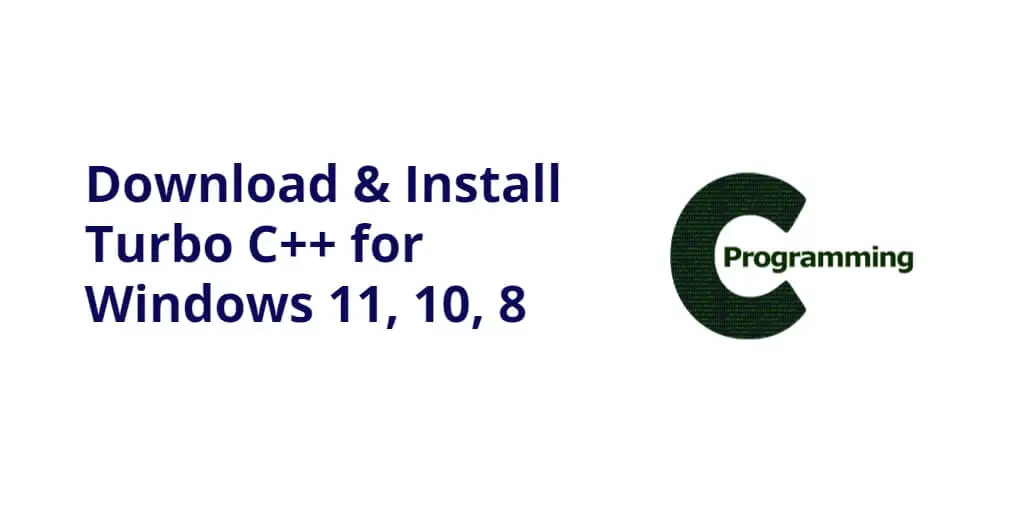 Download & Install Turbo C++ for Windows 11, 10, 8, 7