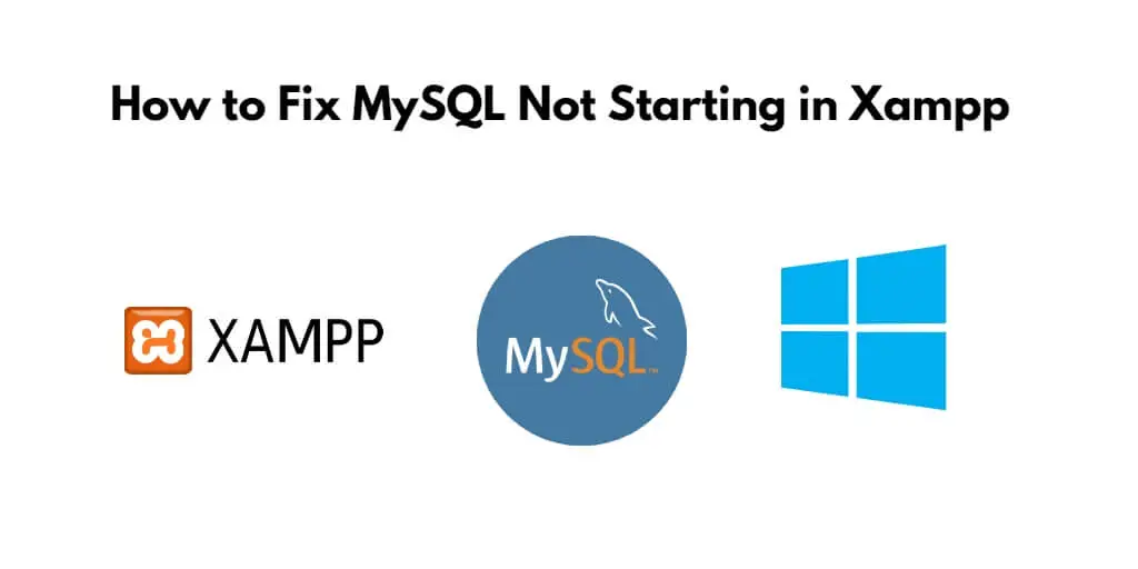 [Fixed] XAMPP MySQL not starting on Windows 11|10