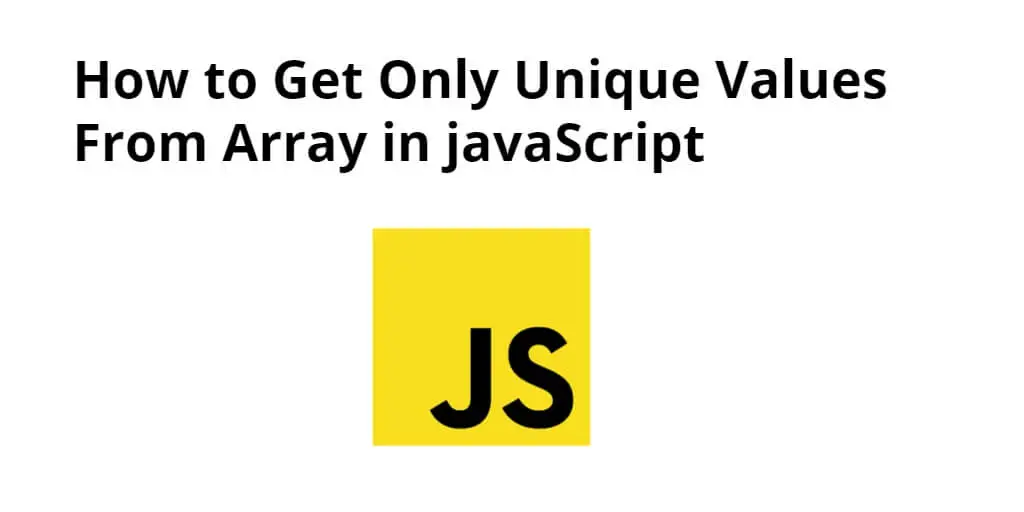 Get Unique Values From Array in JavaScript