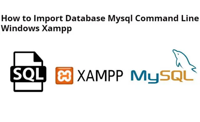 How to Import Database Mysql Command Line Windows Xampp