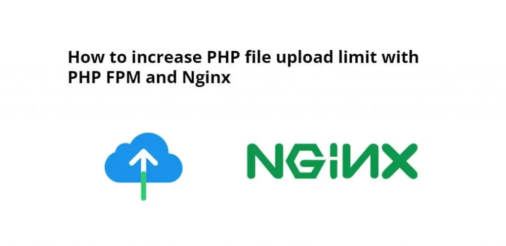 How to Increase file upload size limit in php-Nginx