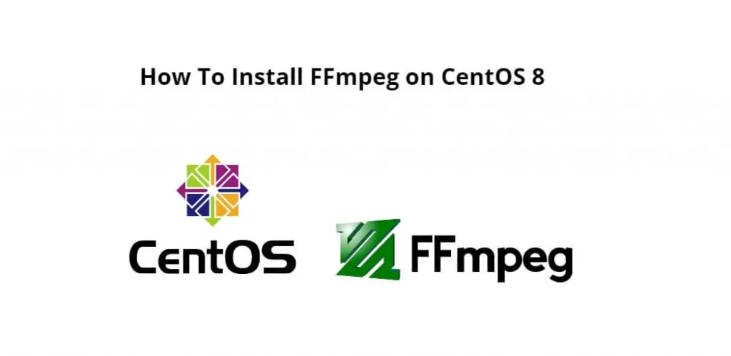 How To Install FFmpeg on CentOS 8