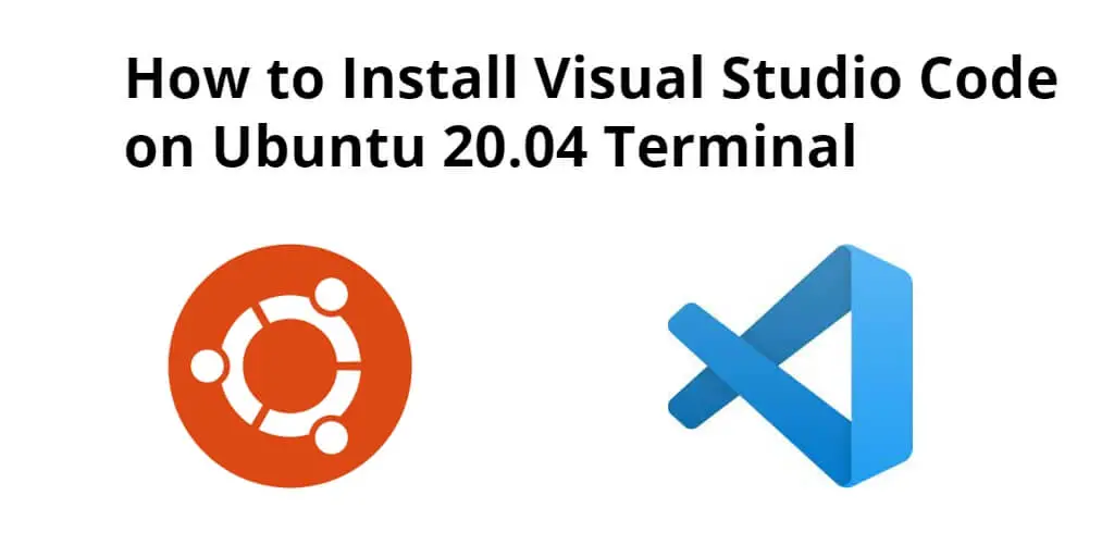 Install Visual Studio Code in Ubuntu 20.04/22.4 using Terminal