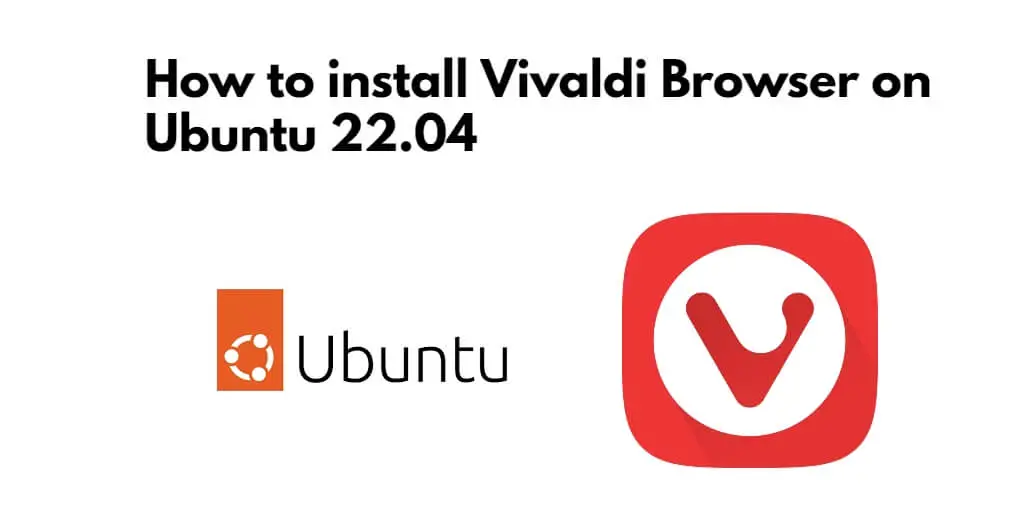 How to install Vivaldi Browser on Ubuntu 22.04