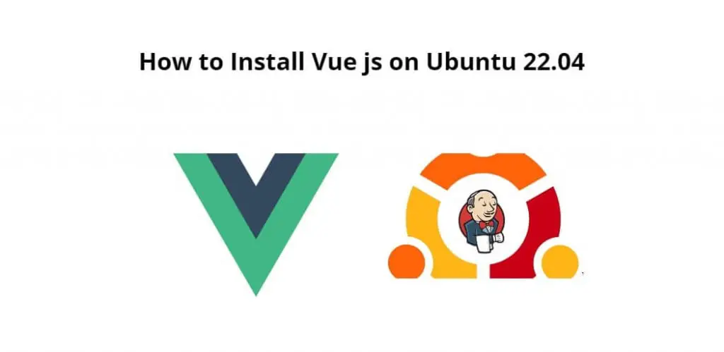 How to Install Vue js on Ubuntu 22.04