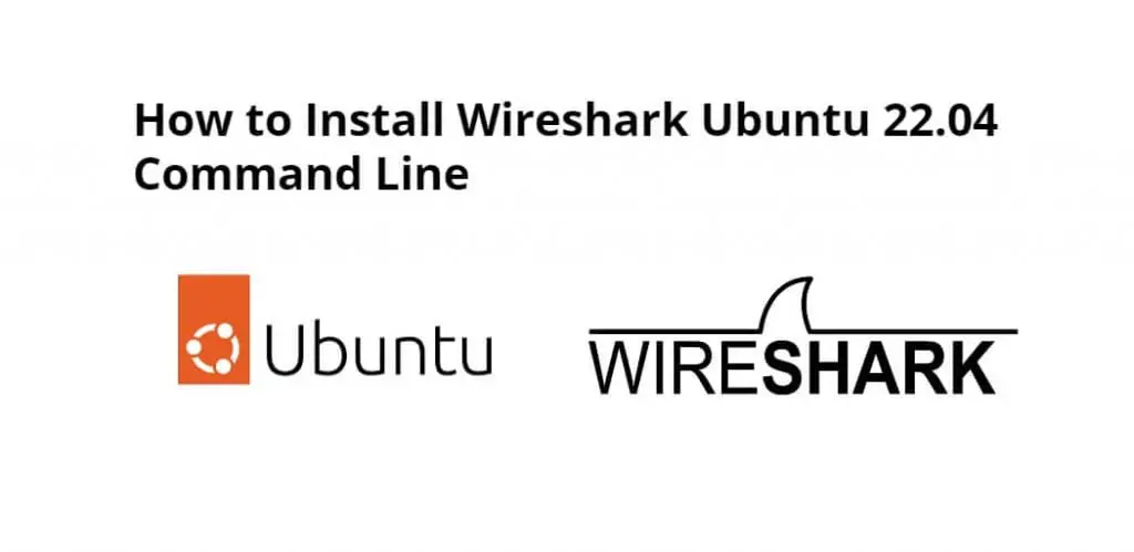 How to Install Wireshark Ubuntu 22.04 Command Line