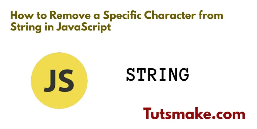 JavaScript Remove a Specific Character from String