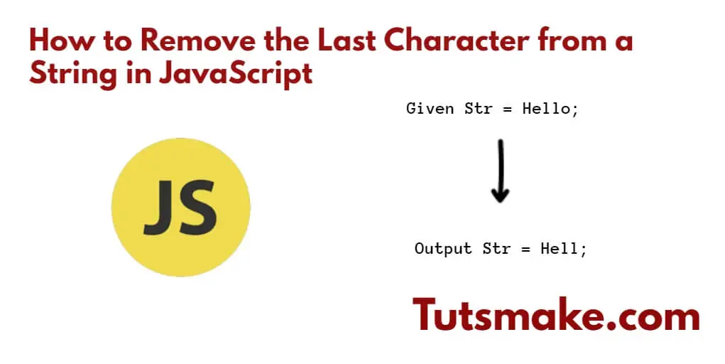 Remove the Last Character from a String in JavaScript