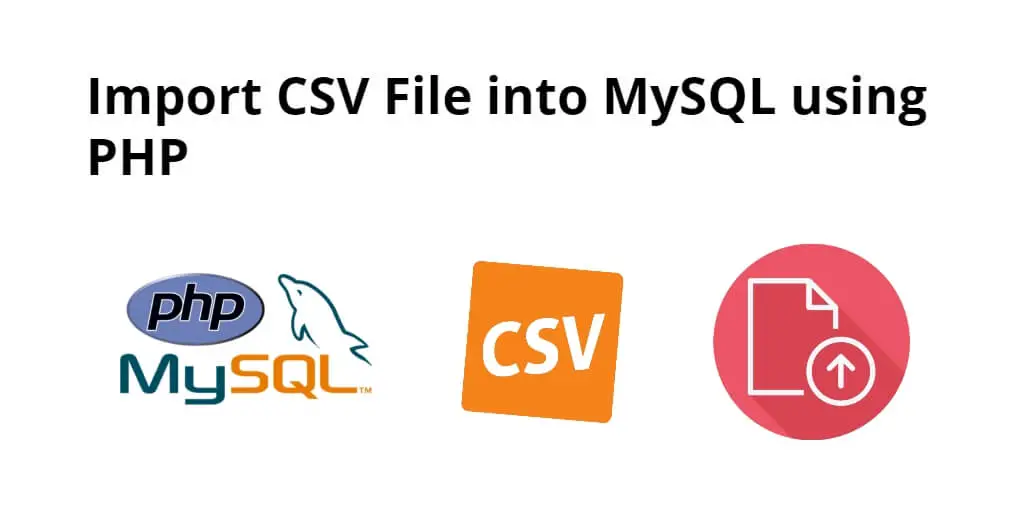 How to Import CSV File Data to MySQL Database using PHP