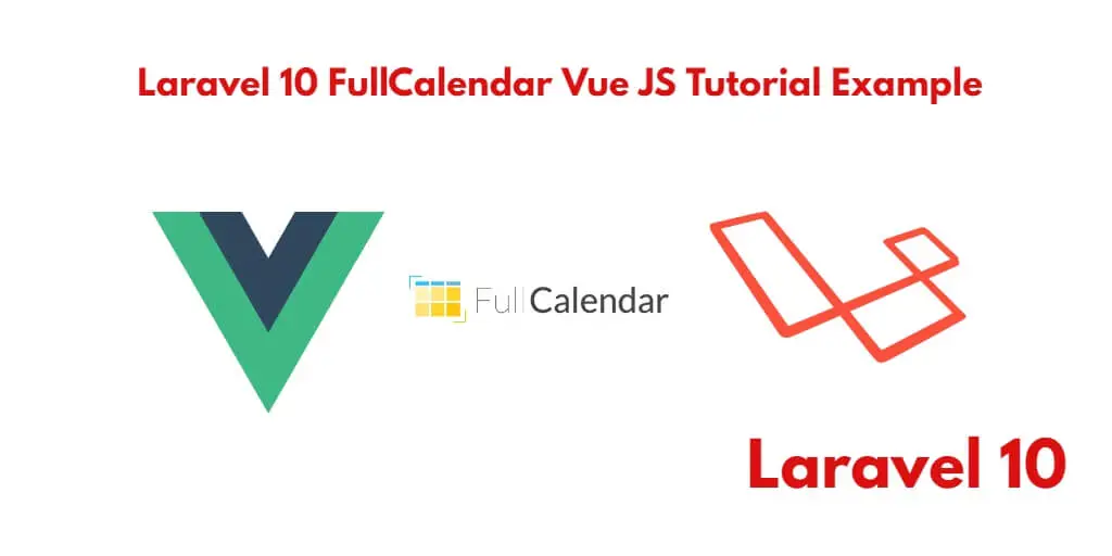 How to Integrate and Use Fullcalendar in Laravel 10 Vue.js