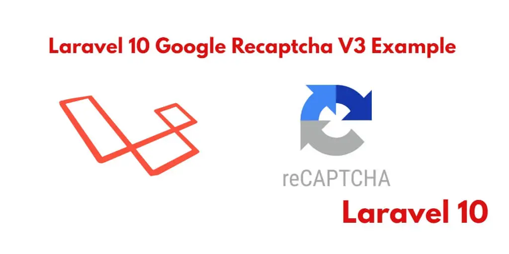 Laravel 10 Google Recaptcha V3 Validation Tutorial