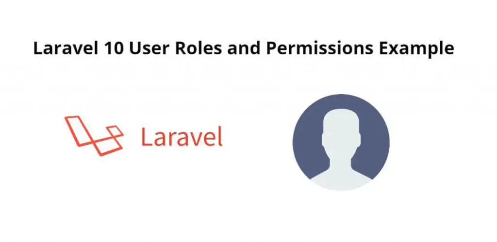 Laravel 10 User Roles and Permissions Example