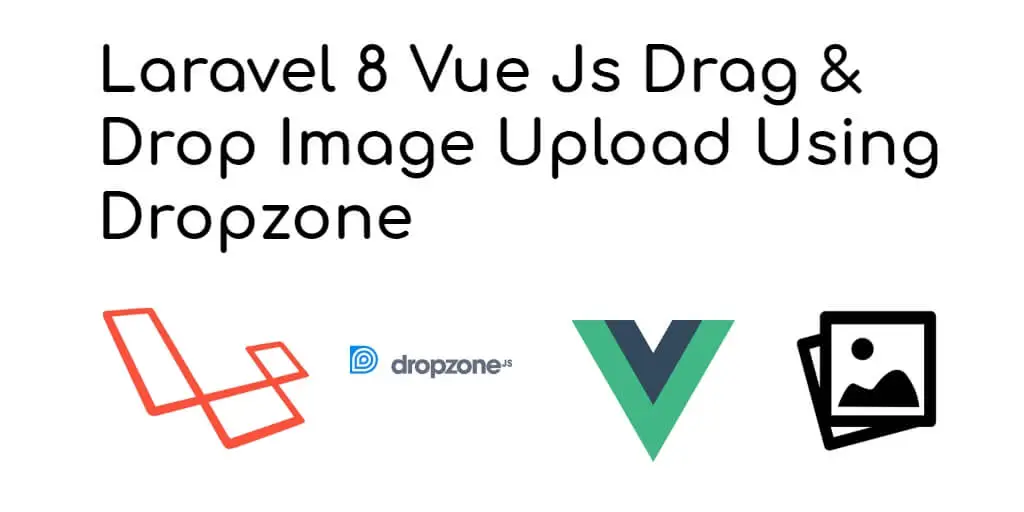 Laravel 8 Vue Js Drag & Drop Image Upload Using Dropzone