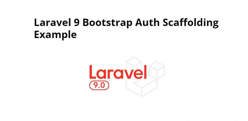 Laravel 9 Bootstrap Auth Scaffolding Example