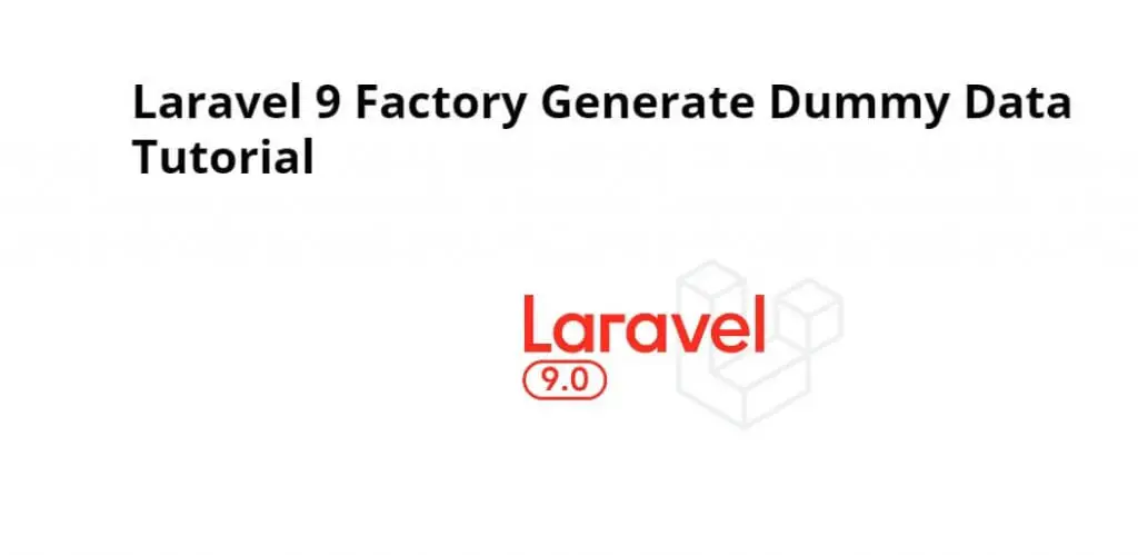 Laravel 9 Factory, tinker Command to Generate Dummy or Fake Data Tutorial