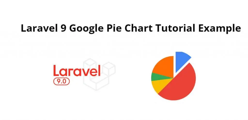 Laravel 9 Google Pie Chart Tutorial