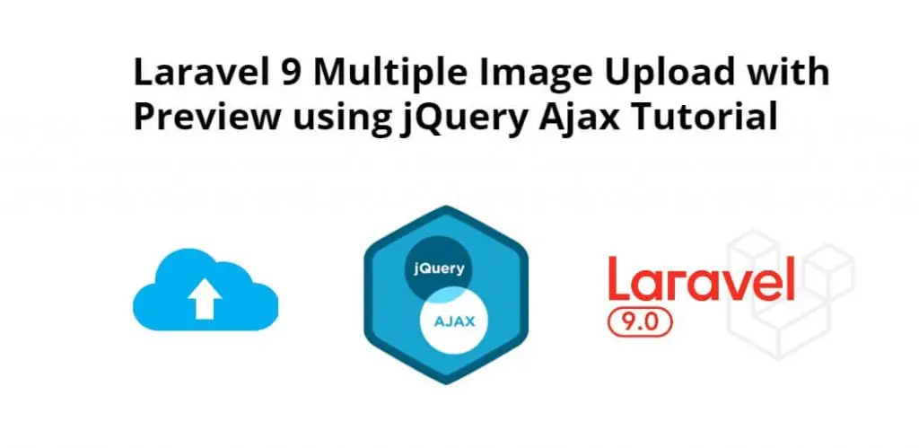 Laravel 9 Multiple Image Upload using jQuery Ajax Tutorial