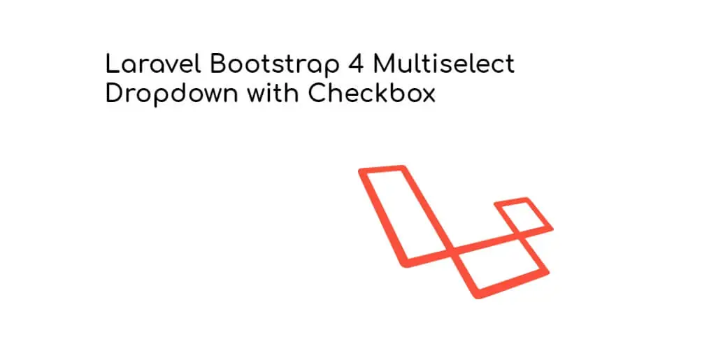 Laravel Bootstrap 4 Multiselect Dropdown with Checkbox