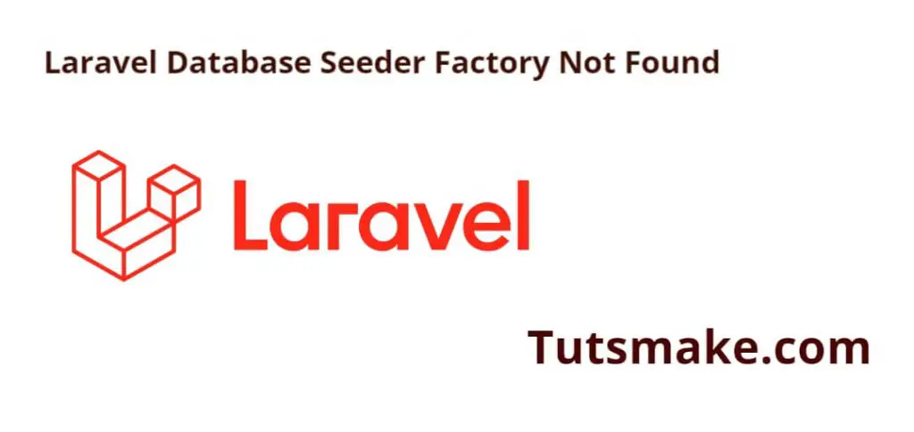 Laravel Database Seeder Factory Not Found