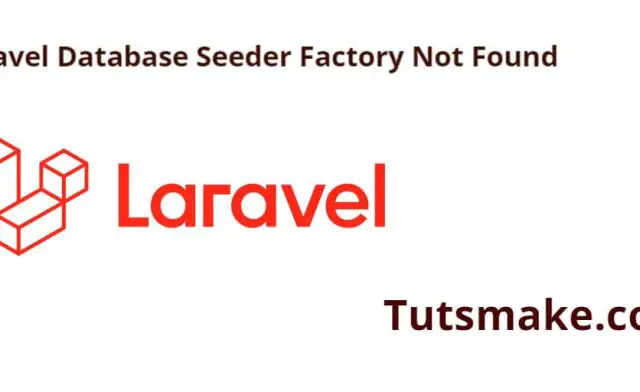 Laravel Database Seeder Factory Not Found