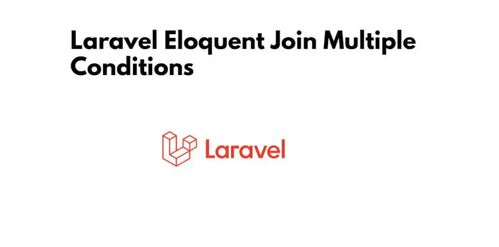 Laravel Eloquent Join Multiple Conditions