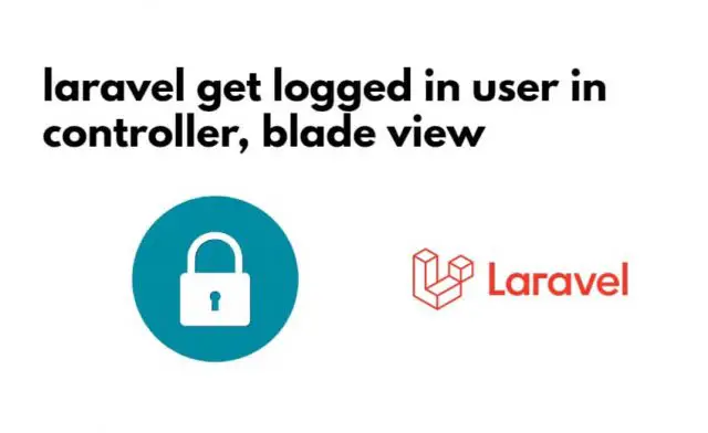 Laravel 10|9|8 Get Logged in User Data(id, Name, Email, etc)