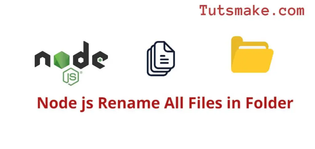 Node js Rename All Files in Folder Tutorial