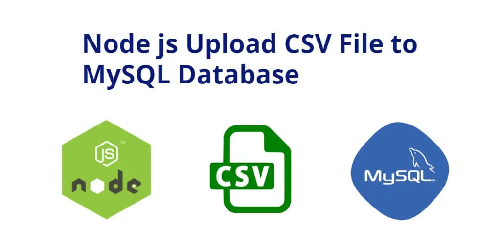 Node js Upload/Import CSV File Data to MySQL Database Tutorial