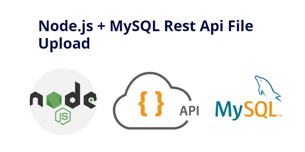 Node Js MySQL File Upload REST API Tutorial