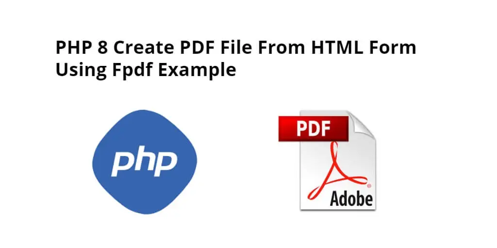 PHP 8 Create PDF File From HTML Form Using Fpdf Example