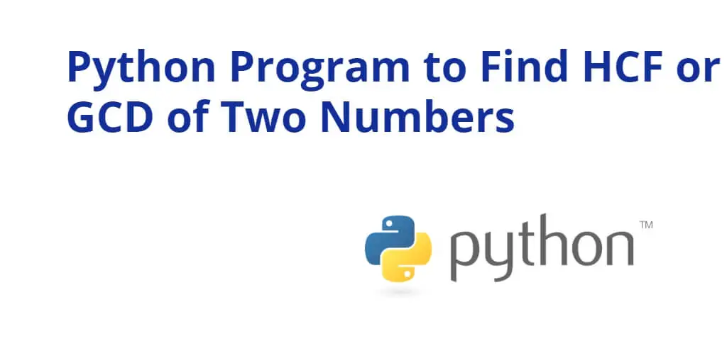 Python Program to Find HCF or GCD of Two Numbers