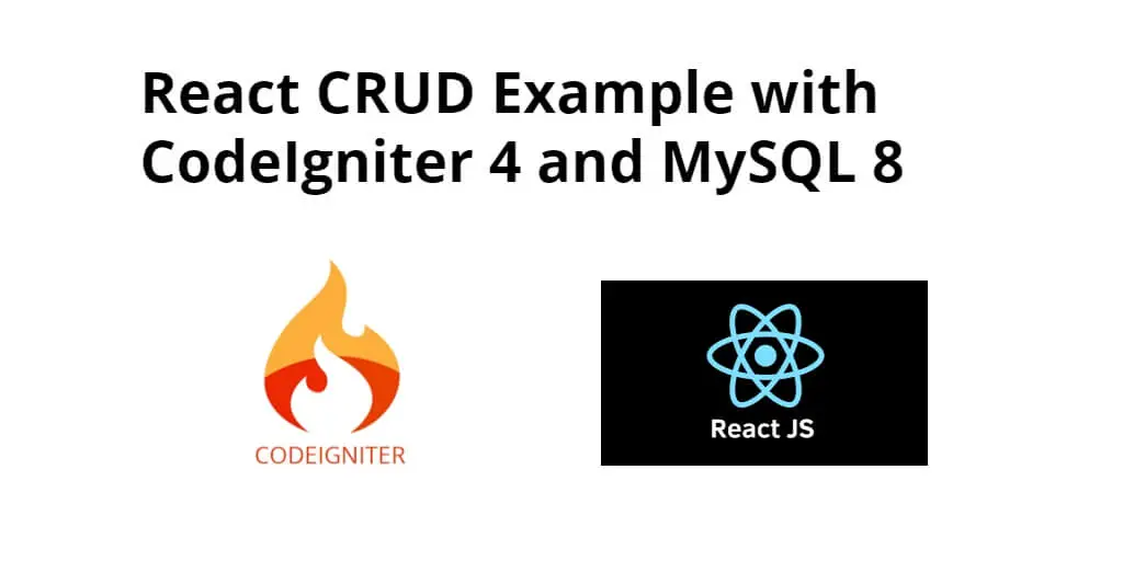 React JS CRUD with CodeIgniter 4 and MySQL 8