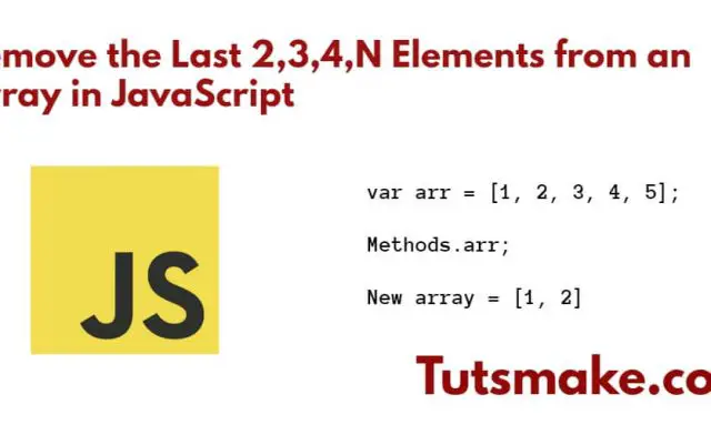 Remove the Last 2,3,4,N Elements from an Array in JavaScript
